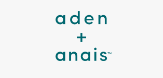 Discover Aden and Anais